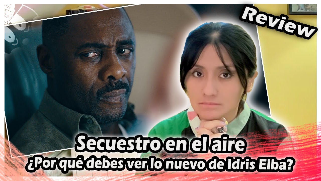 CRÍTICA de Secuestro en el aire : ¿Por qué debes ver lo nuevo de Idris ...