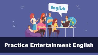 Practice Entertainment English - Talking about entertainment