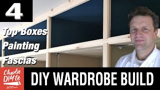 DIY Fitted Wardrobe Build  TOP BOXES, PAINTING & FASCIAS  Video #4