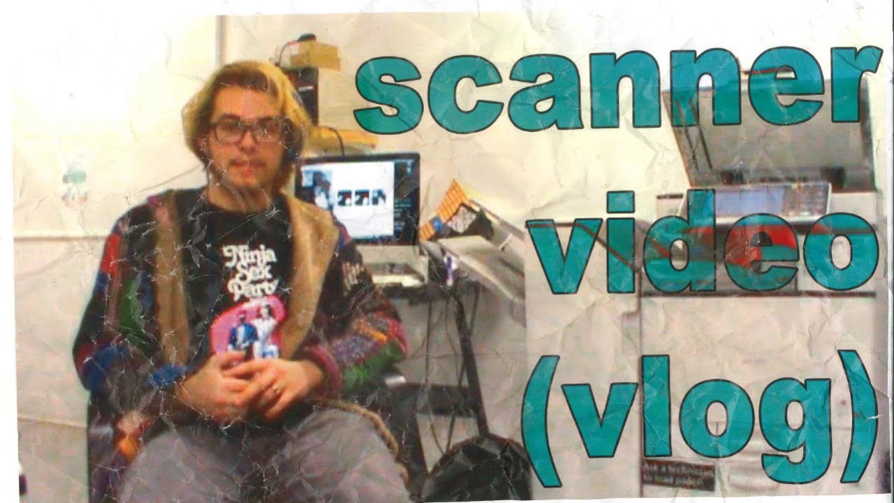 scanner video (vlog)