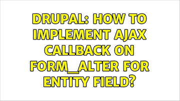 Drupal: How to implement Ajax callback on form_alter for entity field? (2 Solutions!!)