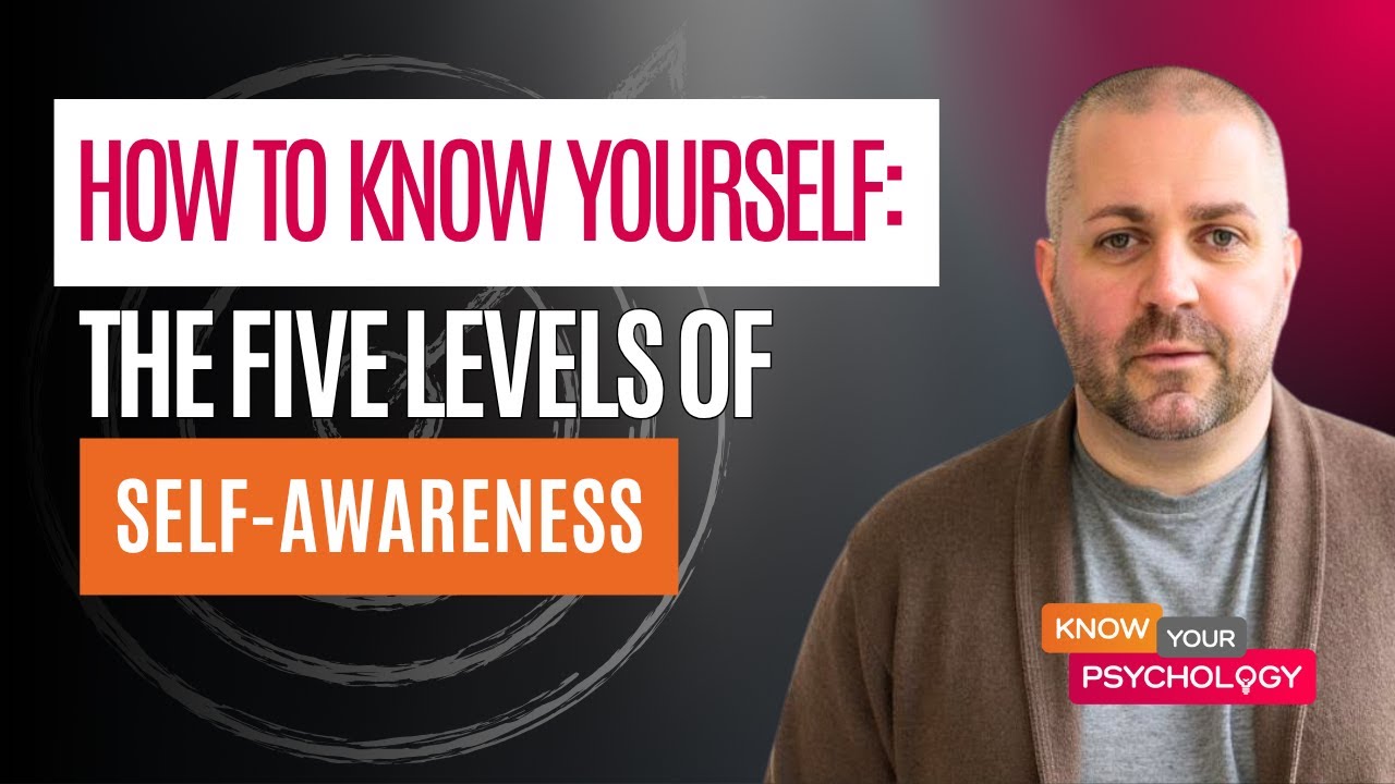 How To Know Yourself (The 5 levels of Self-Awareness) - YouTube