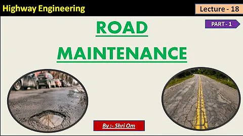 Highway Engineering - Lec - 18 - (Road Maintenance - Part - 1) - DayDayNews