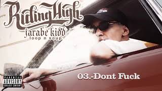 03.- Jarabe Kidd -  Dont Fuck (Prod. Jamgle)