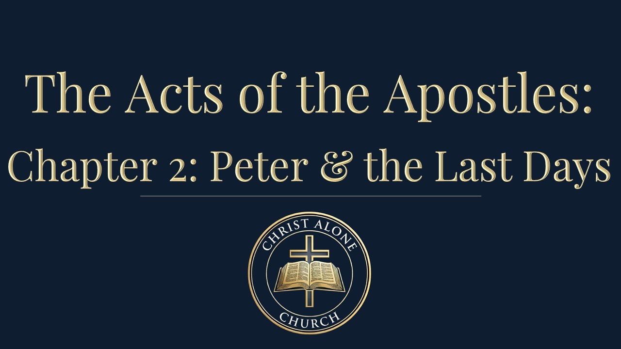 The Acts of the Apostles: Chapter 2: Peter & the Last Days