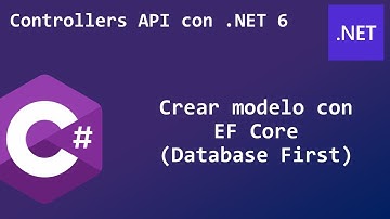 4  - Crear modelo con EF Core (Database First) | Controllers API con .NET 6