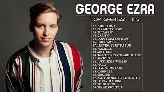 GEORGE EZRA Greatest Hits Álbum Completo - Melhores Faixas De GEORGE EZRA