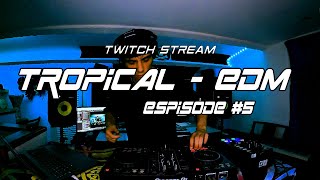 Sens Age | Tropical, Afro, Edm | Twitch Stream (Episode#5)