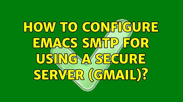 How to configure Emacs smtp for using a secure server (gmail)? (2 Solutions!!)