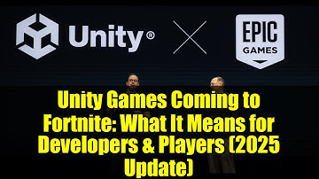 Unity Games Coming to Fortnite: What It Means for Developers & Players (2025 Update)