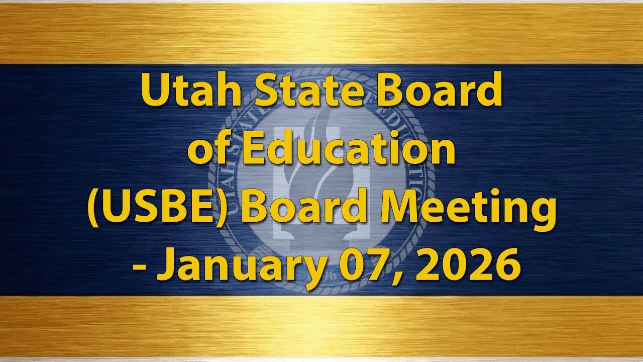 2026-01-07 | Utah State Board of Education (USBE) Board Meeting - January 07, 2026 | USBE
