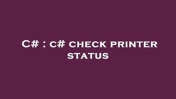 C# : c# check printer status