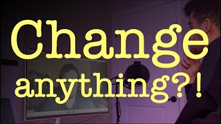 Would you change anything? | If Um_Nik goes back in time.