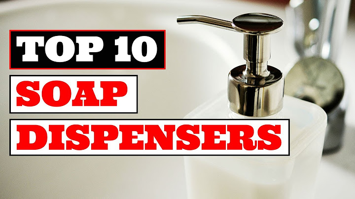Top 10 Best Liquid Soap Dispensers Which are Decent, Cute and Hygienic