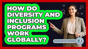 How Do Diversity And Inclusion Programs Work Globally? - Gender Equality Network