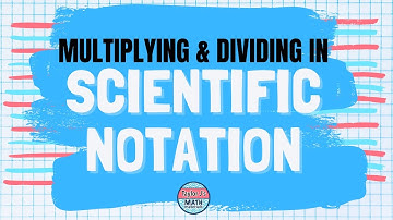 Multiplying and Dividing Expressions Written in Scientific Notation
