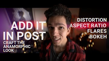 Creating the Anamorphic Look in Post! Aspect Ratio, Lens Flares, Distortion and more.