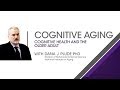 Cognitive Aging: Cognitive Health and the Older Adult