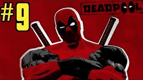 Deadpool Gameplay Walkthrough Part 9 (HD) Let