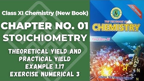 Theoretical and practical yield Numerical Example 1.17 and Exercise 3 Class 11 chemistry new book