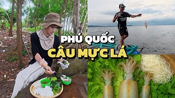 Câu mực Phú Quốc, câu được MỰC LÁ nặng hơn nửa ký - Thưởng thức món mực hấp gừng thơm ngon