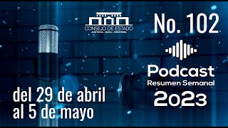 Podcast del Consejo de Estado No. 102 | Resumen noticioso del 29 de abril al 5 de mayo de 2023