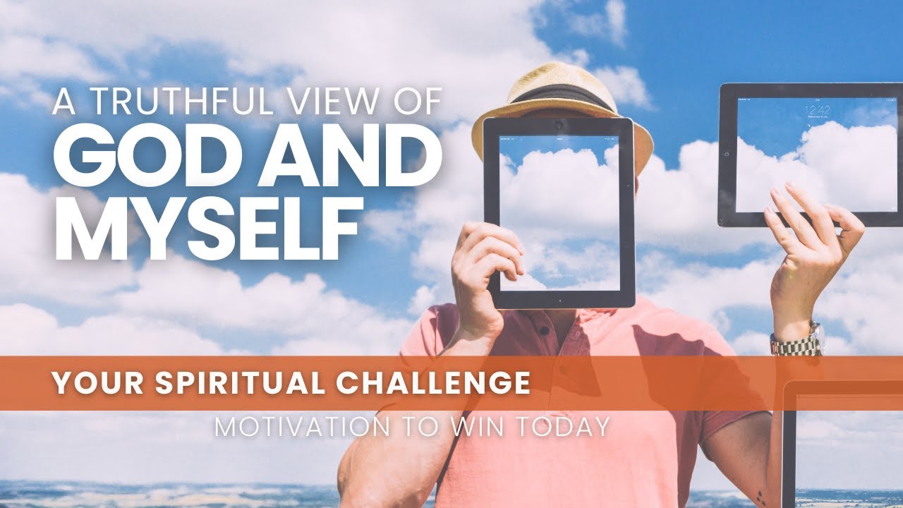 A Truthful View of God and Myself - February 16