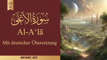 Surat Al-A'la | سورة الأعلى | Quran | Deutsch | Der Koran mit über 40 Übersetzungen im Untertitel
