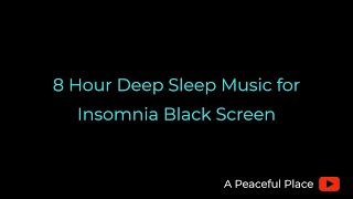 8 Hour Deep Sleep Music for Insomnia Black Screen