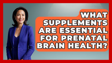What Supplements Are Essential For Prenatal Brain Health? - Brain Development Hub