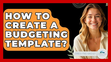 How To Create A Budgeting Template? - Stress Free Mindset