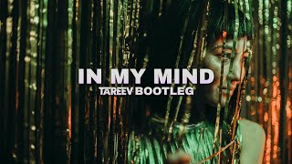 In My Mind ( TaReeV Bootleg )