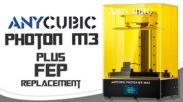 How To Change Fep Anycubic M3 Plus