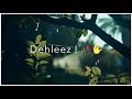 Dehleez Pe mere Dil Ki❤️| Whatsapp Status | Atif Aslam Song | love whatsapp status |