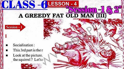 Class-6: ENGLISH: PART-1: Lesson-4: Session-1 & 2 of "A Greedy Fat Old Man-(3): Odia medium
