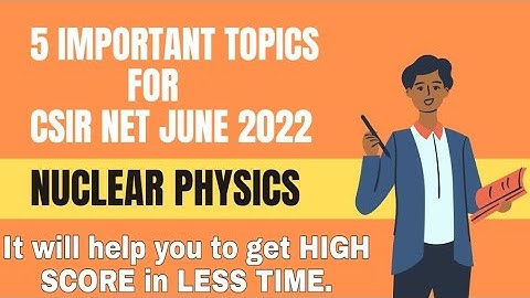 CSIR NET IMPORTANT TOPICS OF NUCLEAR PHYSICS 2022 #csirnetjune2022 #csirexamdate #csirnetadmitcard