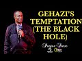 GEHAZI'S TEMPTATION (THE BLACK HOLE) Pst Steve