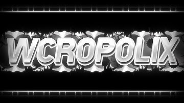 It took NEARLY 9 YEARS to get rated (Wcropolix) | Extreme Demon | Geometry Dash