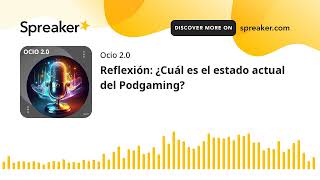 Reflexión: ¿Cuál es el estado actual del Podgaming?