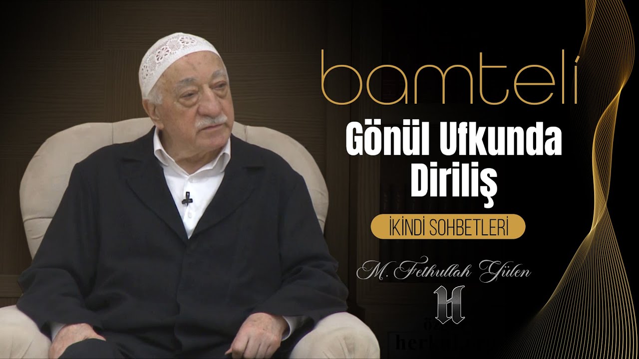 Bamteli | Gönül Ufkunda Diriliş | M. Fethullah Gülen | (2018/11/19)