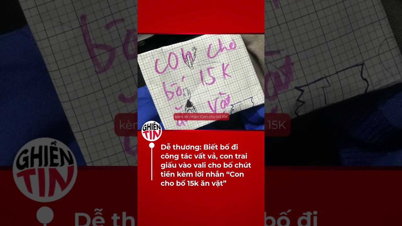 Bá»‘ Ä‘i cÃ´ng tÃ¡c, gá»­i bá»‘ 15K Ä‘á»ƒ Äƒn sÃ¡ng cho Ä‘á»¡ má»‡t: Ná»‘t hÆ°Æ¡ng phong vá»‹ Ä‘áº¹p ngÃ y táº¿t