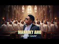 RAK ROOTS MANAIKY AHO Gospel Cover