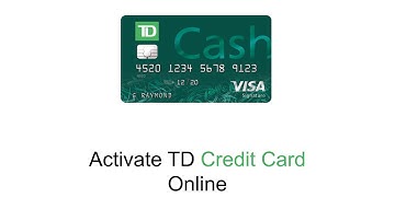 How To Activate TD Credit Card Online 2023?
