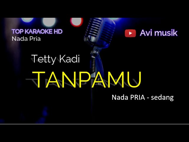 TANPAMU -  Tetty Kadi | Nada PRIA | Top karaoke HD Avimusik class=