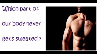 WHICH PART OF THE BODY NEVER GETS SWEATED!!! INTERESTING FUNNY FACTS | CHANAKYA CONCEPTS |
