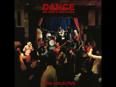 EZRA COLLECTIVE - No One's Watching Me