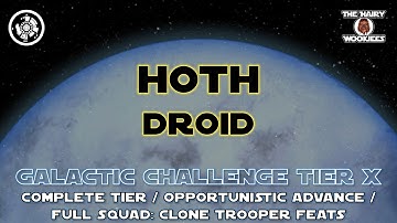 Hoth: Droid - Galactic Challenge - Complete Tier / Opportunistic Advance / Full Squad: Clones Feats