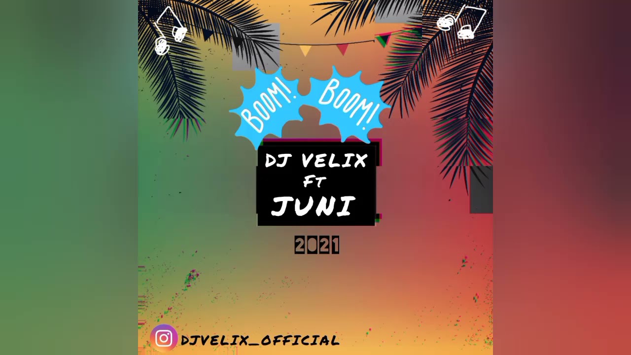DJ VELIX  ft JUNI - BOOM BOOM 2021
