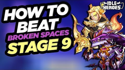 Idle Heroes - Strategy To Beat Broken Spaces Stage 9