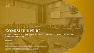 BREAKING NEWS-KOMISI III DPR RI RDPU DENGAN PAKAR/AKADEMISI TERKAIT RUU TENTANG PERAMPASAN ASET